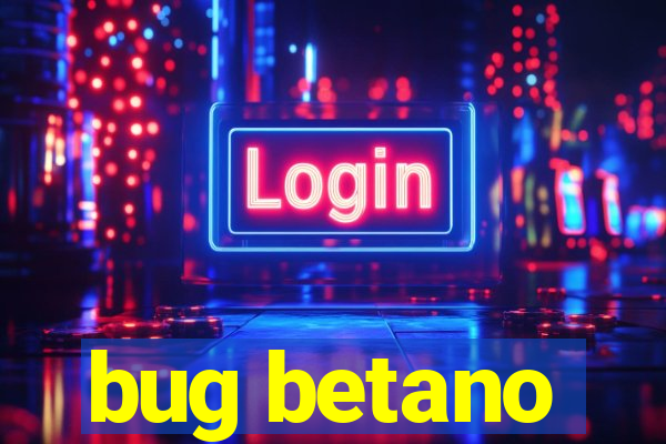 bug betano